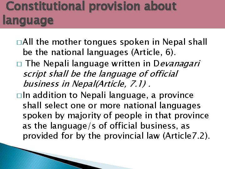 Constitutional provision about language � All the mother tongues spoken in Nepal shall be