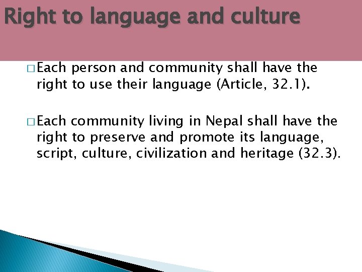 Right to language and culture � Each person and community shall have the right