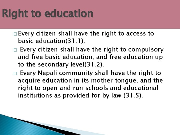 Right to education � Every citizen shall have the right to access to basic