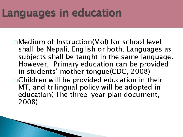 Languages in education � Medium of Instruction(Mo. I) for school level shall be Nepali,