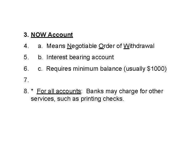 3. NOW Account 4. a. Means Negotiable Order of Withdrawal 5. b. Interest bearing