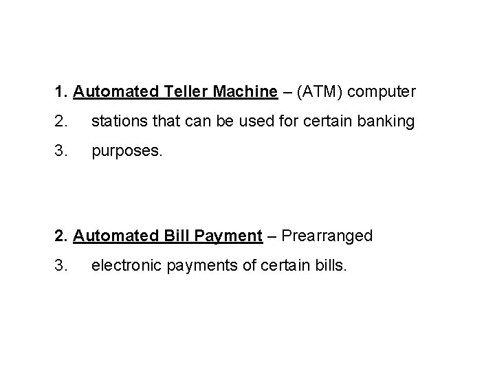 1. Automated Teller Machine – (ATM) computer 2. stations that can be used for