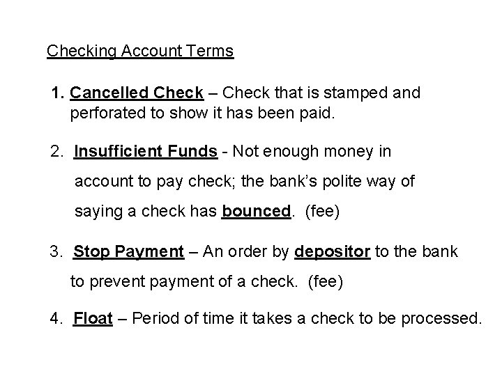 Checking Account Terms 1. Cancelled Check – Check that is stamped and perforated to