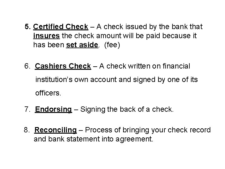 5. Certified Check – A check issued by the bank that insures the check