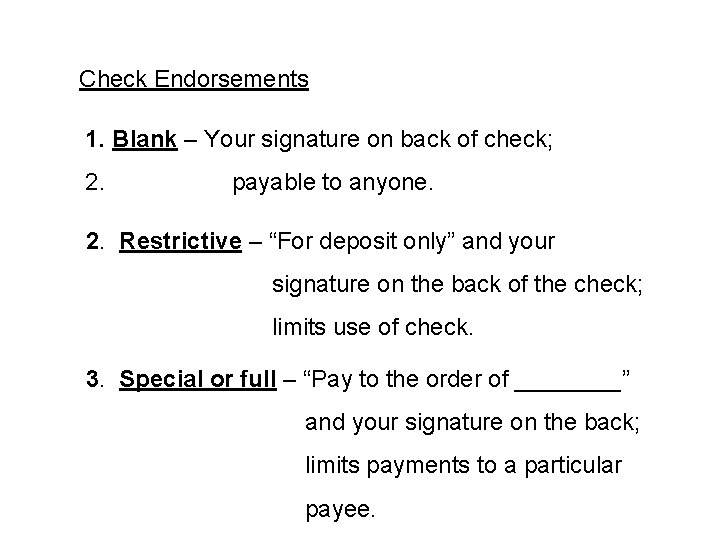 Check Endorsements 1. Blank – Your signature on back of check; 2. payable to