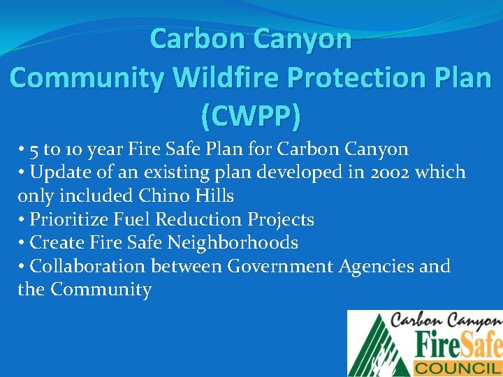 Carbon Canyon Community Wildfire Protection Plan (CWPP) • 5 to 10 year Fire Safe