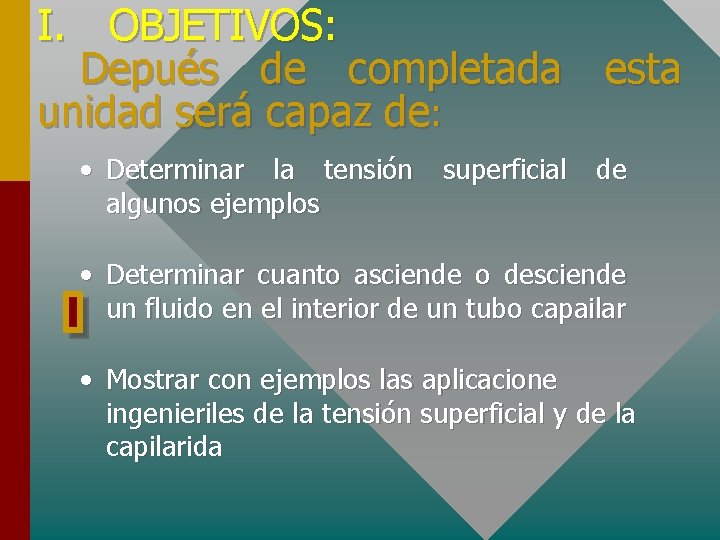 I. OBJETIVOS: Depués de completada esta unidad será capaz de: • Determinar la tensión