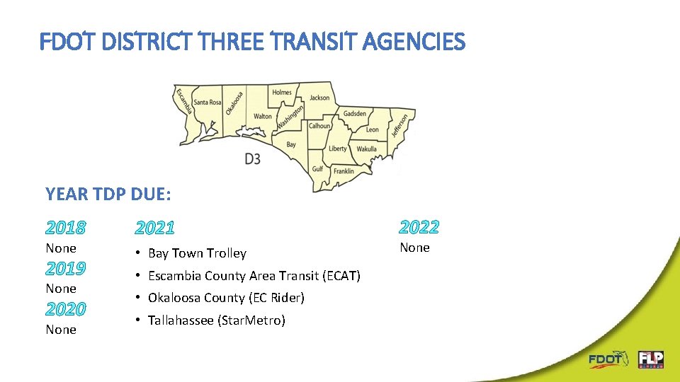 FDOT DISTRICT THREE TRANSIT AGENCIES YEAR TDP DUE: 2018 None 2019 None 2020 None FDOT DISTRICT THREE TRANSIT AGENCIES YEAR TDP DUE: 2018 None 2019 None 2020 None