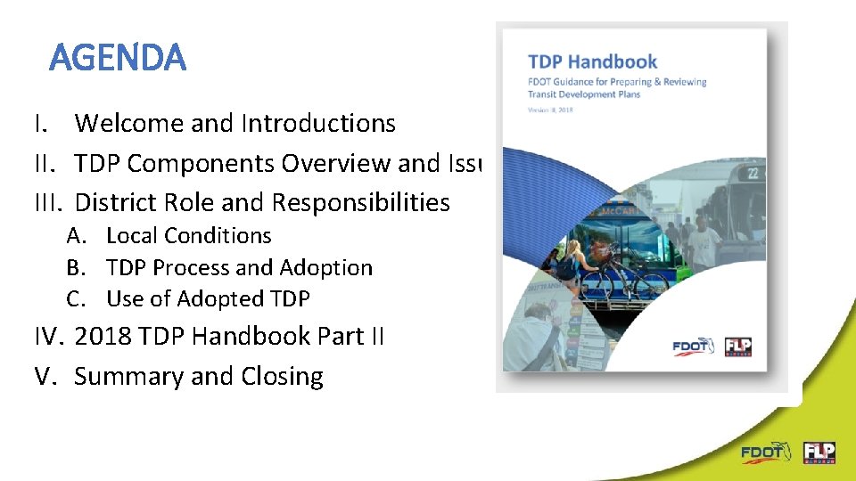 AGENDA I. Welcome and Introductions II. TDP Components Overview and Issues III. District Role AGENDA I. Welcome and Introductions II. TDP Components Overview and Issues III. District Role