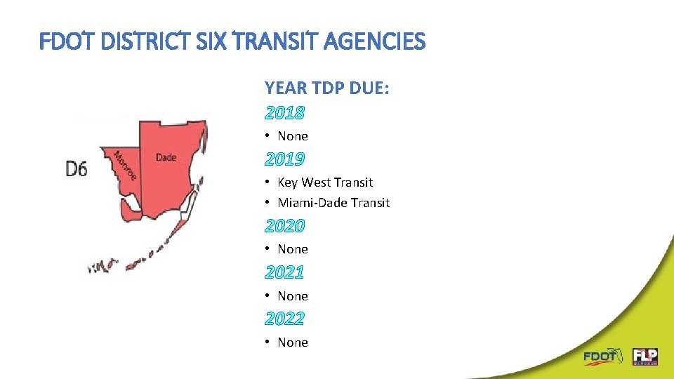 FDOT DISTRICT SIX TRANSIT AGENCIES YEAR TDP DUE: 2018 • None 2019 • Key FDOT DISTRICT SIX TRANSIT AGENCIES YEAR TDP DUE: 2018 • None 2019 • Key