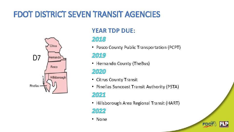 FDOT DISTRICT SEVEN TRANSIT AGENCIES YEAR TDP DUE: 2018 • Pasco County Public Transportation FDOT DISTRICT SEVEN TRANSIT AGENCIES YEAR TDP DUE: 2018 • Pasco County Public Transportation