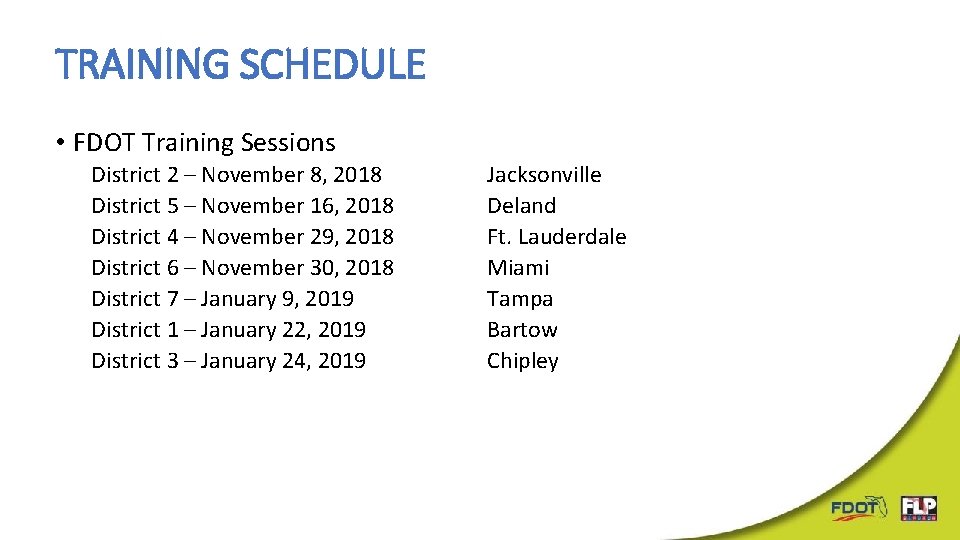 TRAINING SCHEDULE • FDOT Training Sessions District 2 – November 8, 2018 District 5 TRAINING SCHEDULE • FDOT Training Sessions District 2 – November 8, 2018 District 5