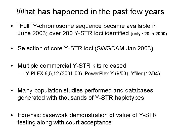 What has happened in the past few years • “Full” Y-chromosome sequence became available