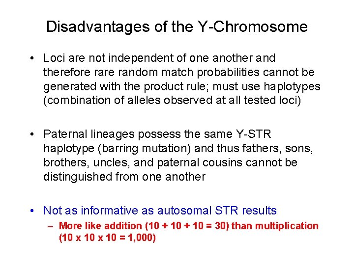 Disadvantages of the Y-Chromosome • Loci are not independent of one another and therefore