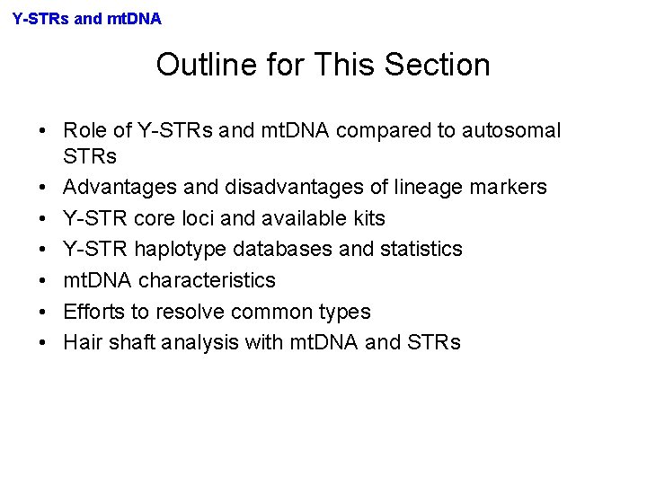 Y-STRs and mt. DNA Outline for This Section • Role of Y-STRs and mt.