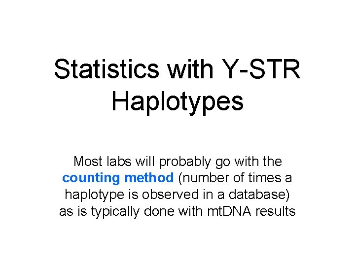 Statistics with Y-STR Haplotypes Most labs will probably go with the counting method (number