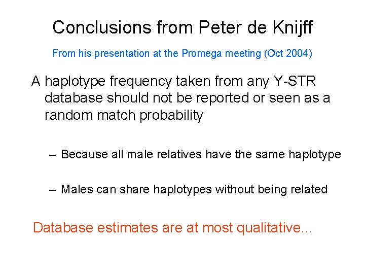 Conclusions from Peter de Knijff From his presentation at the Promega meeting (Oct 2004)