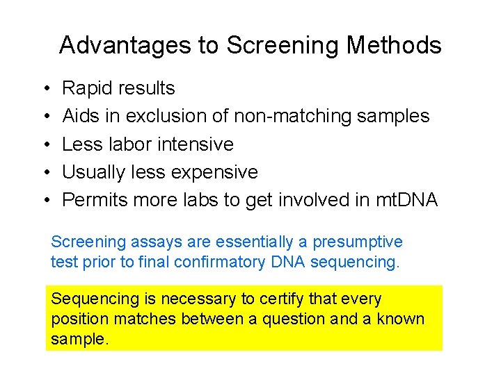 Advantages to Screening Methods • • • Rapid results Aids in exclusion of non-matching