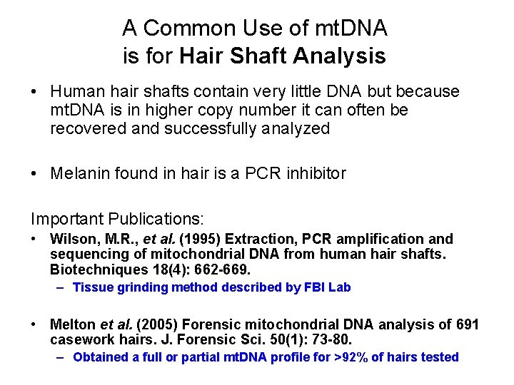 A Common Use of mt. DNA is for Hair Shaft Analysis • Human hair