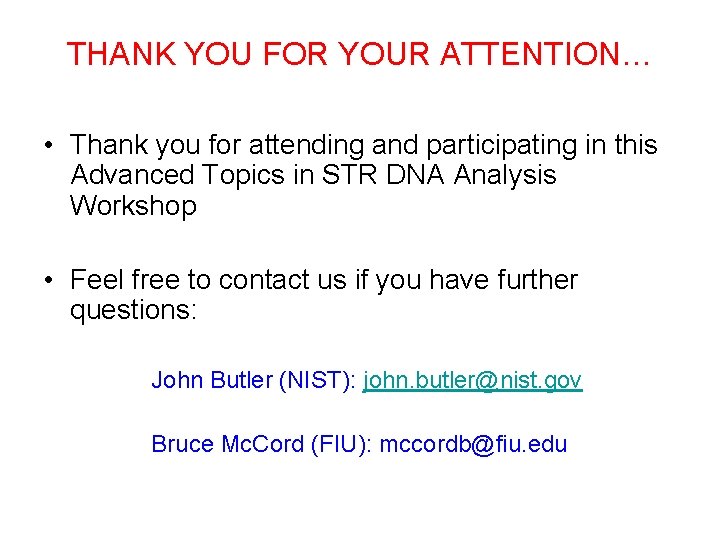 THANK YOU FOR YOUR ATTENTION… • Thank you for attending and participating in this