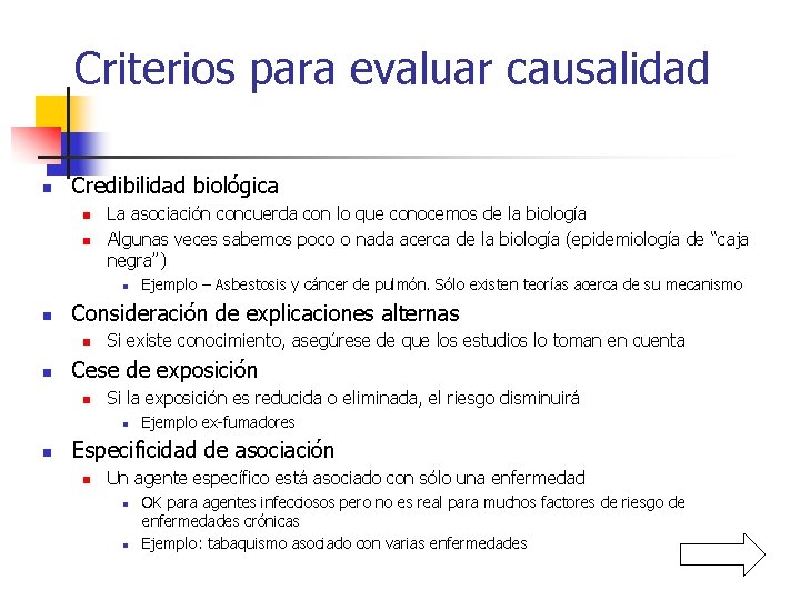 Criterios para evaluar causalidad n Credibilidad biológica n n La asociación concuerda con lo