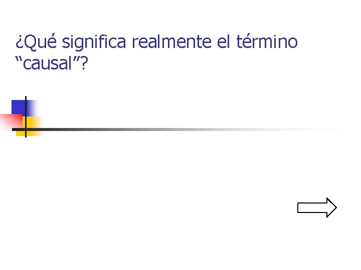 ¿Qué significa realmente el término “causal”? 