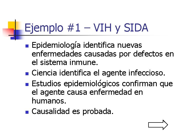 Ejemplo #1 – VIH y SIDA n n Epidemiología identifica nuevas enfermedades causadas por