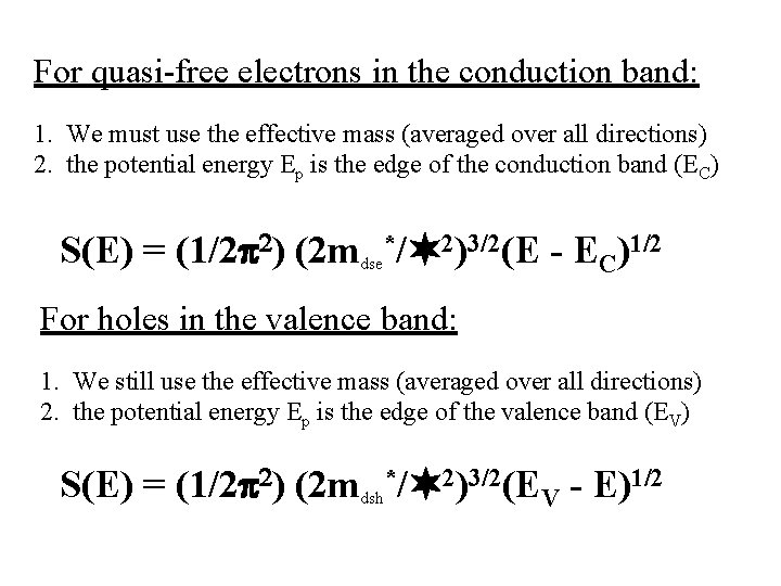 For quasi-free electrons in the conduction band: 1. We must use the effective mass