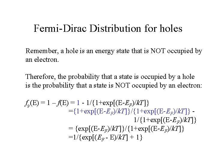 Fermi-Dirac Distribution for holes Remember, a hole is an energy state that is NOT