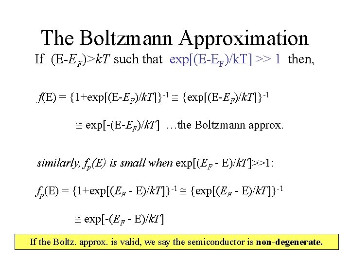 The Boltzmann Approximation If (E-EF)>k. T such that exp[(E-EF)/k. T] >> 1 then, f(E)