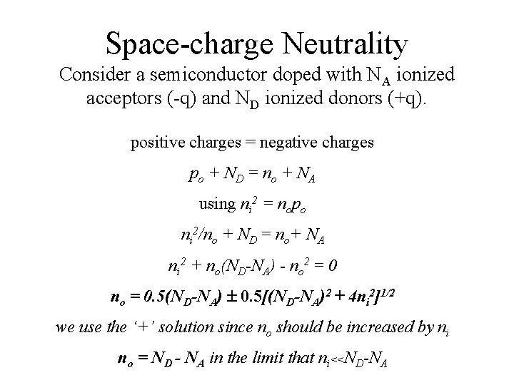 Space-charge Neutrality Consider a semiconductor doped with NA ionized acceptors (-q) and ND ionized