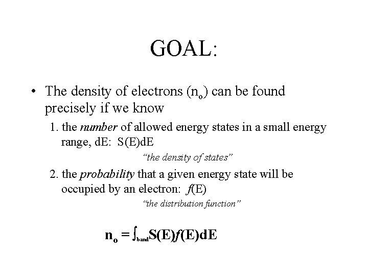 GOAL: • The density of electrons (no) can be found precisely if we know