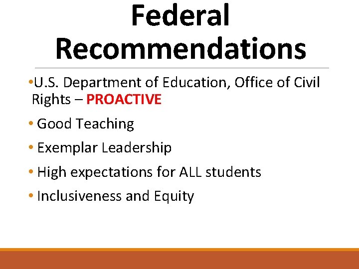 Federal Recommendations • U. S. Department of Education, Office of Civil Rights – PROACTIVE