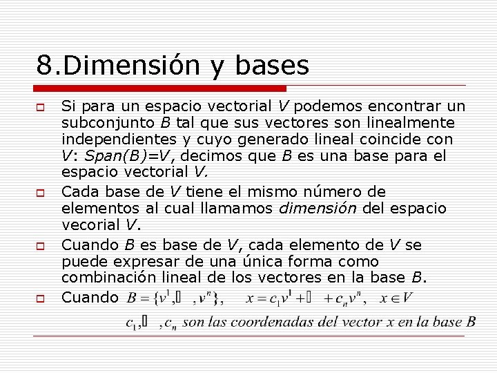 8. Dimensión y bases o o Si para un espacio vectorial V podemos encontrar