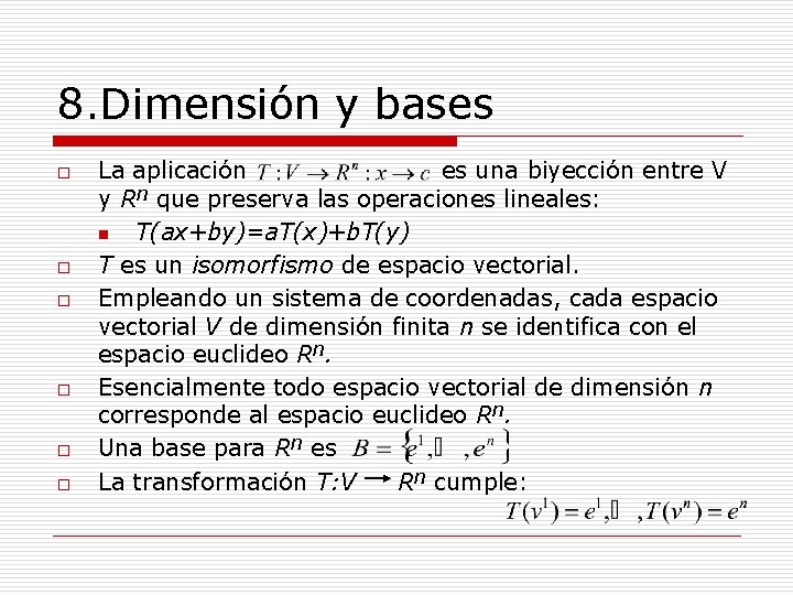 8. Dimensión y bases o o o La aplicación es una biyección entre V