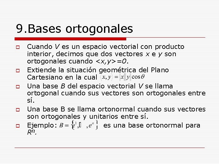9. Bases ortogonales o o o Cuando V es un espacio vectorial con producto
