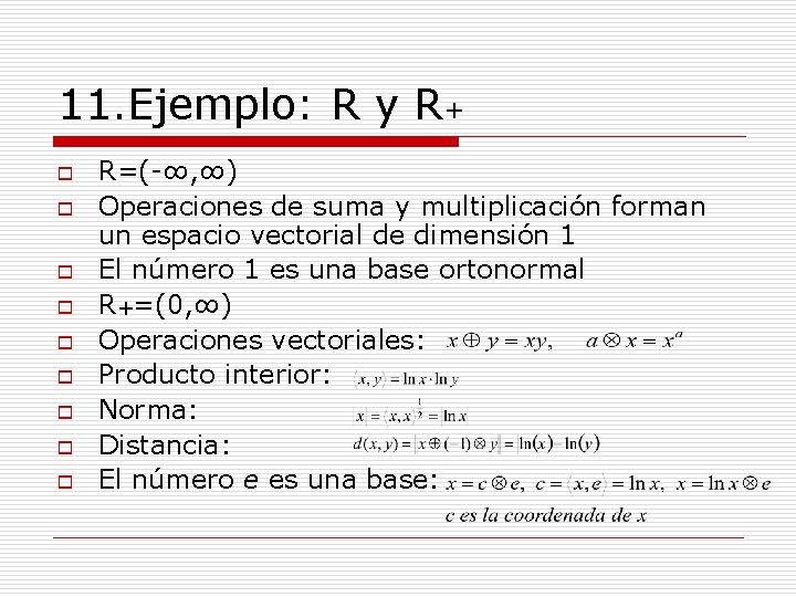 11. Ejemplo: R y R+ o o o o o R=(-∞, ∞) Operaciones de