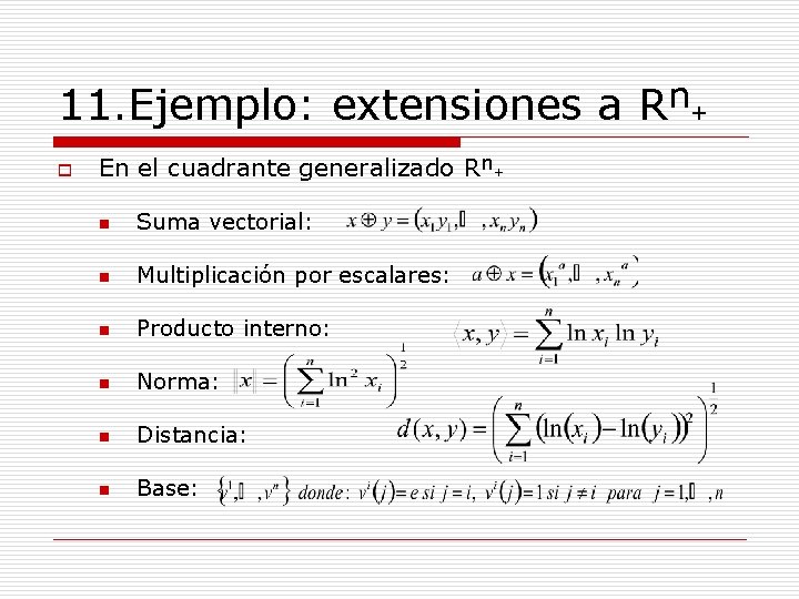 11. Ejemplo: extensiones a Rⁿ+ o En el cuadrante generalizado Rⁿ+ n Suma vectorial: