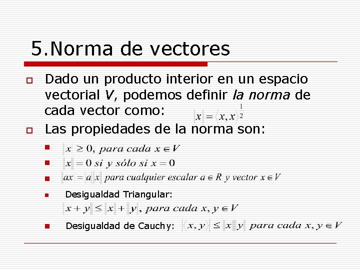 5. Norma de vectores o o Dado un producto interior en un espacio vectorial