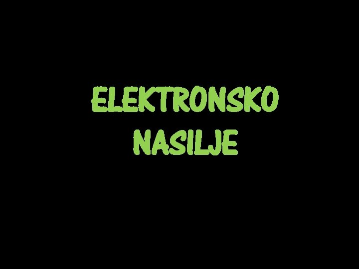 ELEKTRONSKO NASILJE 