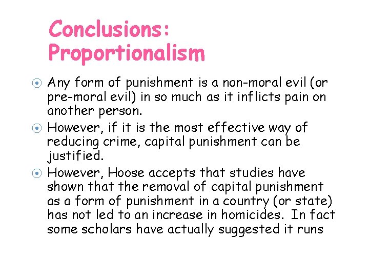 Conclusions: Proportionalism ⦿ ⦿ ⦿ Any form of punishment is a non-moral evil (or