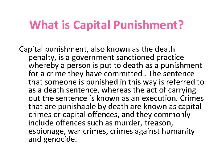 What is Capital Punishment? Capital punishment, also known as the death penalty, is a