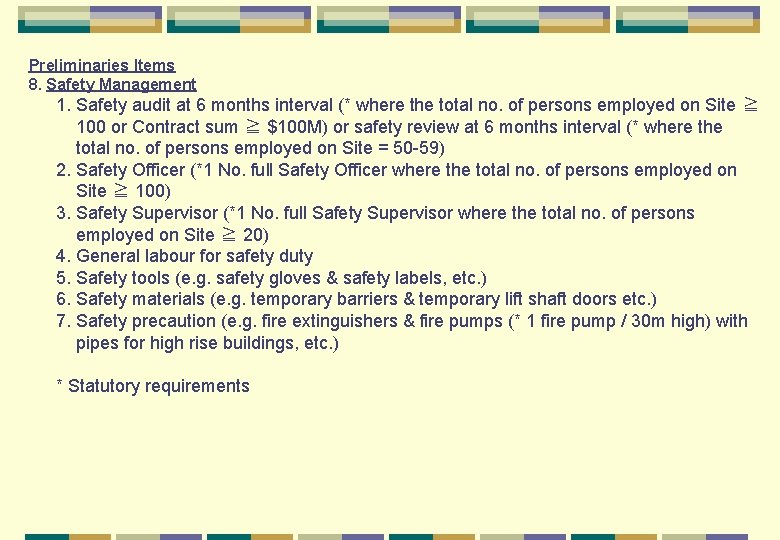 Preliminaries Items 8. Safety Management 1. Safety audit at 6 months interval (* where