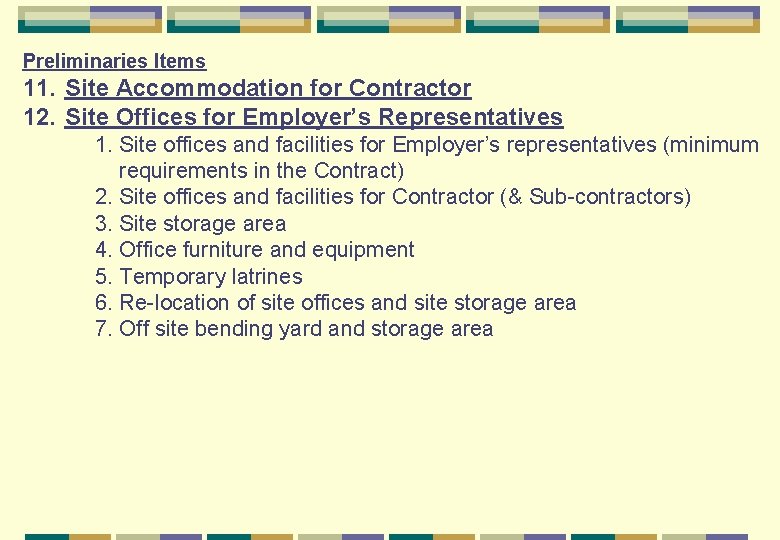 Preliminaries Items 11. Site Accommodation for Contractor 12. Site Offices for Employer’s Representatives 1.