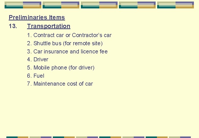 Preliminaries Items 13. Transportation 1. Contract car or Contractor’s car 2. Shuttle bus (for