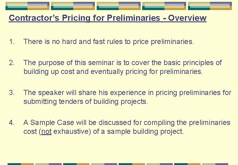 Contractor’s Pricing for Preliminaries - Overview 1. There is no hard and fast rules