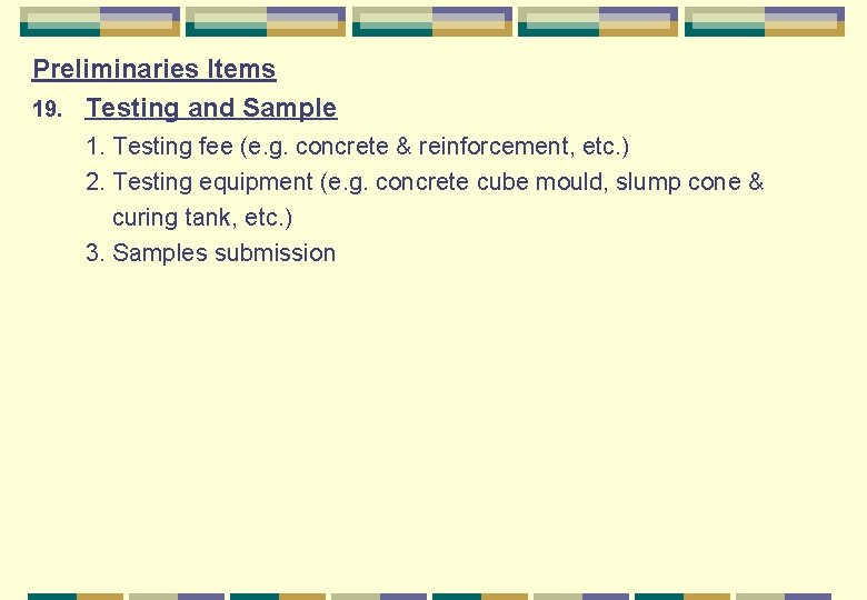 Preliminaries Items 19. Testing and Sample 1. Testing fee (e. g. concrete & reinforcement,
