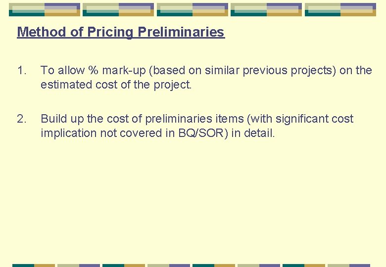 Method of Pricing Preliminaries 1. To allow % mark-up (based on similar previous projects)