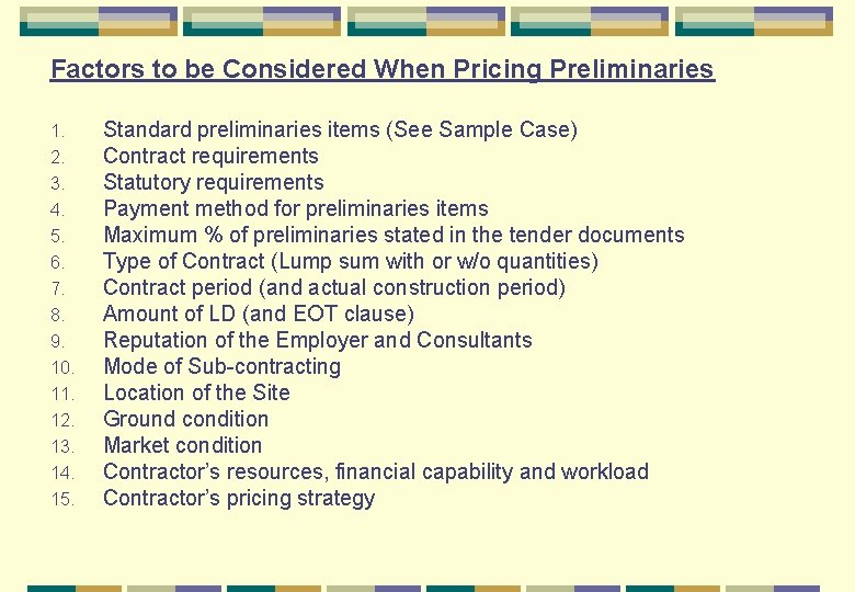 Factors to be Considered When Pricing Preliminaries 1. 2. 3. 4. 5. 6. 7.