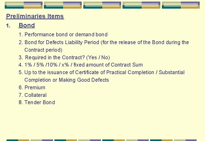 Preliminaries Items 1. Bond 1. Performance bond or demand bond 2. Bond for Defects